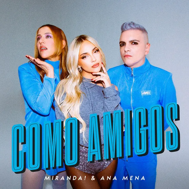Miranda! y Ana Mena lanzan el nuevo single Como Amigos